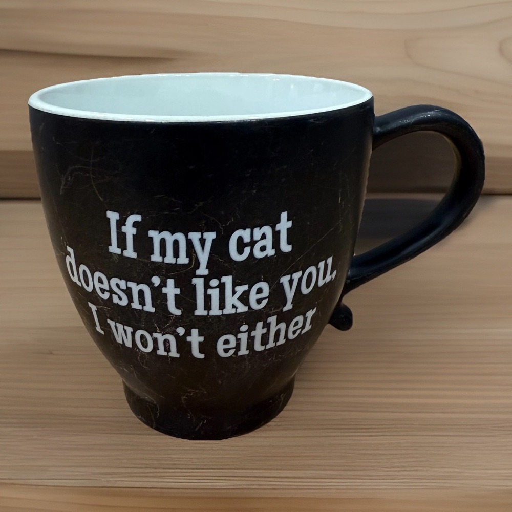 Cat Lovers Mug Amici Home Small Batch‎ My Cat Doesn't Like You I won't Either